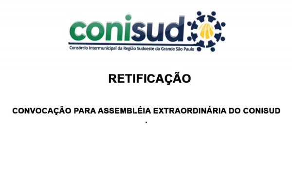 RETIFICA&Ccedil;&Atilde;O - CONVOCA&Ccedil;&Atilde;O ASSEMBL&Eacute;IA GERAL ESPEC&Iacute;FICA DE ALTERA&Ccedil;&Atilde;O DO ESTATUTO DO CONISUD