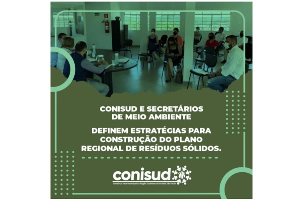 CONISUD E SECRET&Aacute;RIOS DE MEIO AMBIENTE DEFINEM ESTRAT&Eacute;GIAS PARA CONSTRU&Ccedil;&Atilde;O DO PLANO REGIONAL DE RES&Iacute;DUOS S&Oacute;LIDOS.